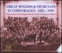 Great Singers and Musicians in Copenhagen, 1931-1939 - Adele Kern (soprano); Adolf Busch (violin); Aenne Michalsky (soprano); Alexander Kipnis (bass); Andre Pernet (bass);...