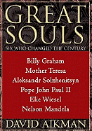 Great Souls: Six Who Changed the Century