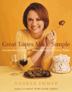 Great Tastes Made Simple: Extraordinary Food and Wine Pairing for Every Palate