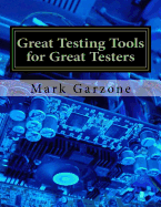 Great Testing Tools for Great Testers: A Guide to Recent & Obscure Testing Tools