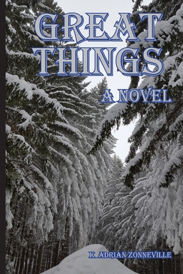 Great Things, A Novel - Zonneville, Kim a