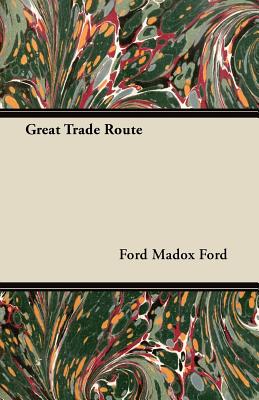 Great Trade Route - Ford, Ford Madox