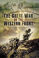 Great War on the Western Front: A Short History - Griffith, Paddy, Mr.