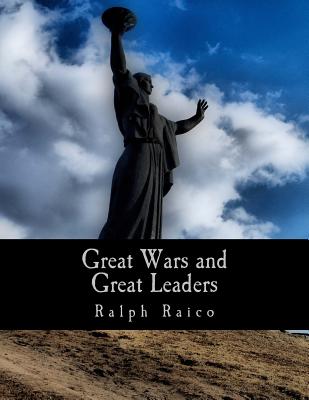 Great Wars and Great Leaders (Large Print Edition): A Libertarian Rebuttal - Higgs, Robert (Contributions by), and Raico, Ralph