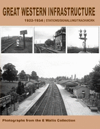 Great Western Infrastructure 1922 - 1934: Stations / Signalling / Trackwork