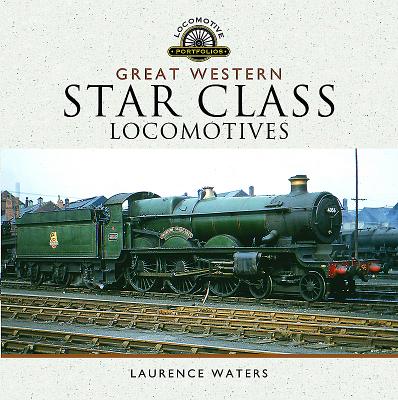 Great Western Star Class Locomotives - Waters, Laurence