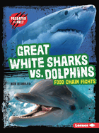 Great White Sharks vs. Dolphins: Food Chain Fights