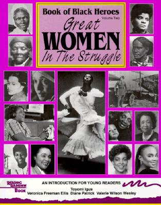 Great Women in the Struggle: An Introduction for Young Readers - Igus, Toyomi, and Wesley, Valerie Wilson, and Ellis, Veronica Freeman