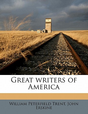 Great Writers of America - Trent, William Peterfield (Creator)