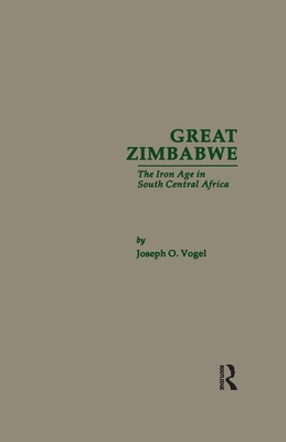 Great Zimbabwe: The Iron Age of South Central Africa - Vogel, Joseph O.