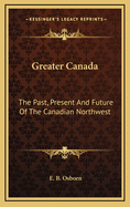 Greater Canada: The Past, Present and Future of the Canadian Northwest