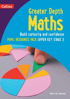 Greater Depth Maths Pupil Resource Pack Upper Key Stage 2 - Herts for Learning, and Adams, Nicola, and Dell, Laura