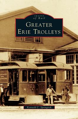Greater Erie Trolleys - Springirth, Kenneth C