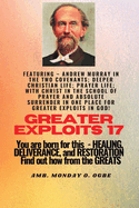 Greater Exploits - 17 Featuring - Andrew Murray in the two Covenants; Deeper Christian Life; ..: Prayer Life; With Christ in the School of Prayer and Absolute Surrender in one place for Greater Exploits in God! - You are Born for This - Healing...