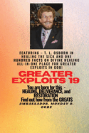 Greater Exploits - 19 Featuring - T. L. Osborn In Healing the Sick and One Hundred facts..: On divine Healing ALL-IN-ONE PLACE for Greater Exploits In God! - You are Born for This - Healing, Deliverance and Restoration - Equipping Series