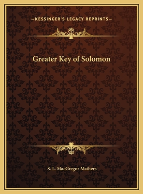 Greater Key of Solomon - Mathers, S L MacGregor