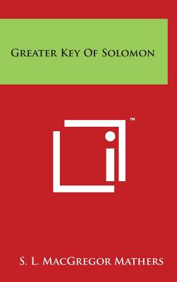 Greater Key of Solomon - Mathers, S L MacGregor