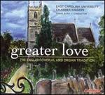 Greater Love: The English Choral and Organ Tradition