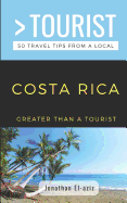 Greater Than a Tourist- Costa Rica: 50 Travel Tips from a Local