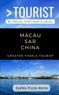 Greater Than a Tourist- Macau Sar China: 50 Travel Tips from a Local