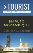 Greater Than a Tourist - Maputo Mozambique: 50 Travel Tips from a Local
