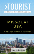Greater Than a Tourist- Missouri USA: 50 Travel Tips from a Local