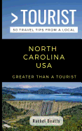 Greater Than a Tourist North Carolina USA: 50 Travel Tips from a Local