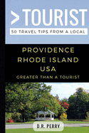 Greater Than a Tourist- Providence Rhode Island USA: 50 Travel Tips from a Local