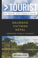 Greater Than a Tourist- Sauraha Chitwan Nepal: 50 Travel Tips from a Local