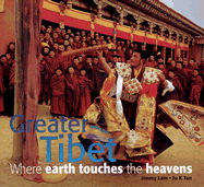 Greater Tibet: Where Earth Touches the Heavens