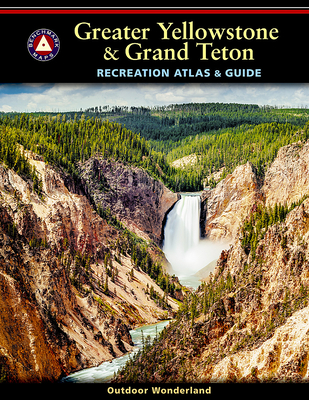 Greater Yellowstone & Grand Teton Recreation Atlas - Benchmark Maps