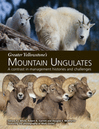 Greater Yellowstone's Mountain Ungulates: A Contrast in Management Histories and Challenges: A