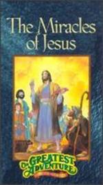 Greatest Adventure Stories from the Bible: The Miracles of Jesus
