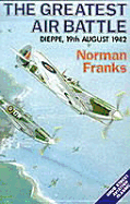 Greatest Air Battle: Dieppe, 19th August 1942