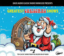 Greatest Christmas Shows, Volume 1: Ten Classic Shows from the Golden Era of Radio