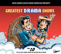 Greatest Drama Shows, Volume 10: Ten Classic Shows from the Golden Era of Radio