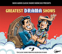 Greatest Drama Shows, Volume 3: Ten Classic Shows from the Golden Era of Radio