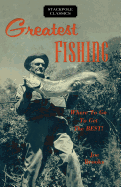 Greatest Fishing: Where to Go to Get the Best!