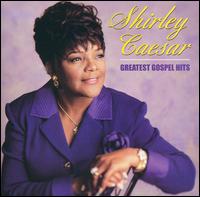 Greatest Gospel Hits - Shirley Caesar