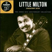 Greatest Hits (Chess 50th Anniversary Collection) - Little Milton