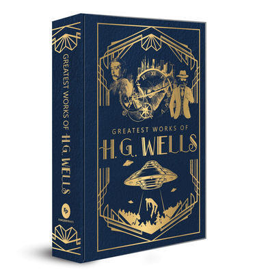 Greatest Works of H.G. Wells (Deluxe Hardbound Edition) - Wells, H G