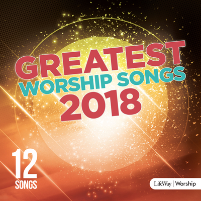 Greatest Worship Songs 2018 CD - LifeWay Worship (Compiled by)