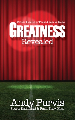 Greatness Revealed - Purvis, Andy