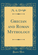 Grecian and Roman Mythology (Classic Reprint)