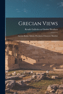 Grecian Views: Ancient Ruins, Athens, Provinces, Character Sketches