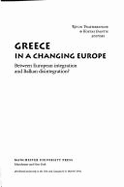 Greece in a Changing Europe: Between European Integration and Balkan Disintegration?