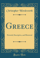 Greece: Pictorial, Descriptive, and Historical (Classic Reprint)