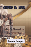 Greed in Man: Man's Greed is His Downfall