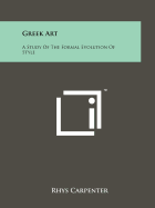 Greek Art: A Study of the Formal Evolution of Style