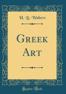 Greek Art (Classic Reprint)
